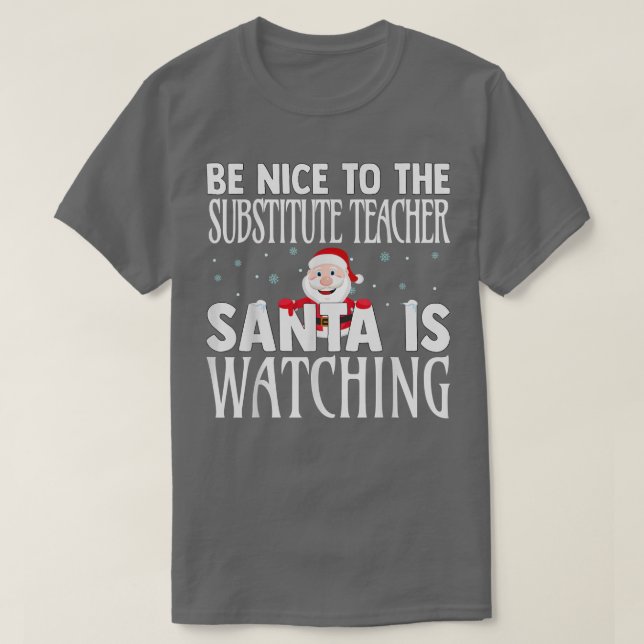 Var snäll mot den ersättande läraren Santa Is Watc T Shirt (Design framsida)