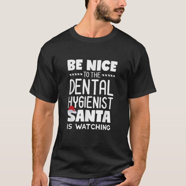 Var snäll mot Dental Hygienist Santa bevakar. T Shirt (Framsida)