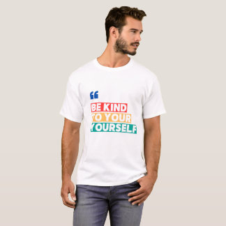 Var snäll mot dig själv – Positiv bekräftelse T-sh T Shirt
