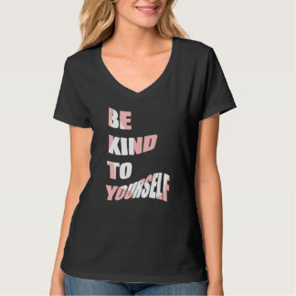 Var snäll mot dig själv Positivt budskap Självomso T Shirt