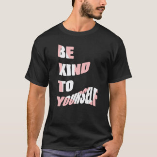 Var snäll mot dig själv Positivt budskap Självomso T Shirt