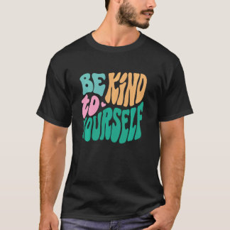 Var snäll mot dig själv Psykisk hälsa är viktigt M T Shirt
