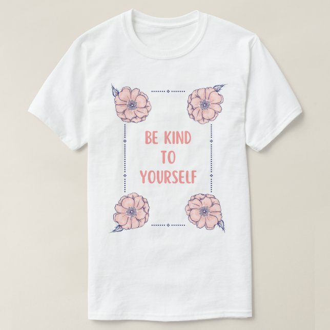 Var snäll mot dig själv t shirt (Design framsida)