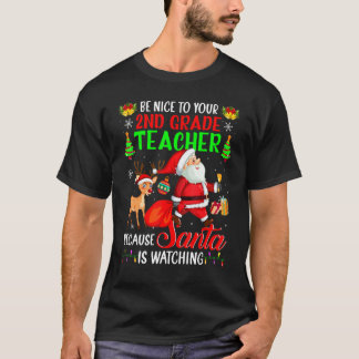 Var snäll mot din andra Klass-lärare Santa Is Watc T Shirt