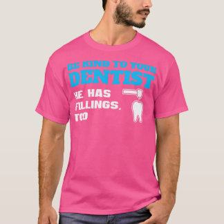 Var snäll mot din dentist-nos Pun T Shirt