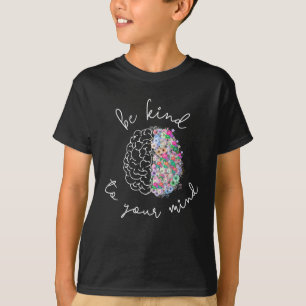 Var snäll mot din sinne Blommigt Hjärnhjärnans psy T Shirt