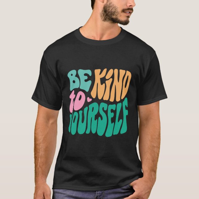 Var snäll mot ditt eget positiva meddelandesjälvbe t shirt (Framsida)