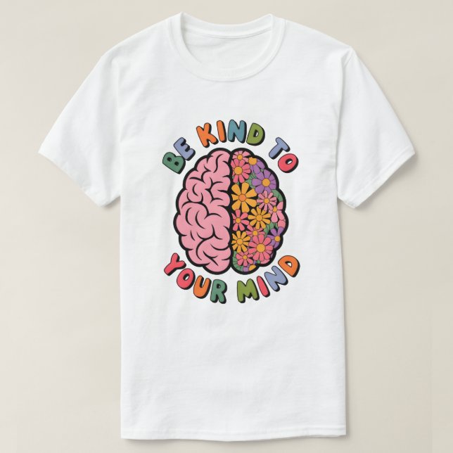 Var snäll mot ditt sinne, Blommigt Brain-citat T Shirt (Design framsida)