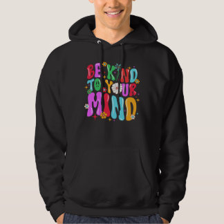 Var snäll mot ditt sinne hoodie