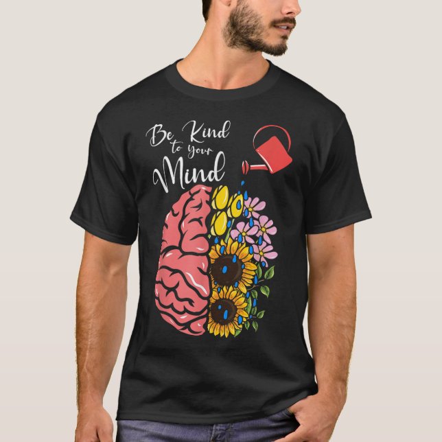 Var snäll mot ditt sinne - Medvetenhet om psykisk  T Shirt (Framsida)
