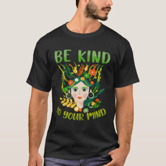 Var snäll mot ditt sinne Mental hälsa är viktigt m T Shirt