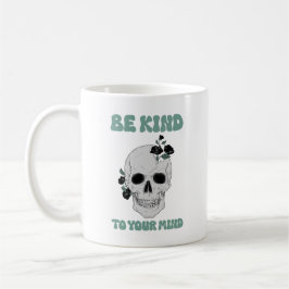 Var snäll mot ditt sinne, Motivational Skull Art Kaffemugg