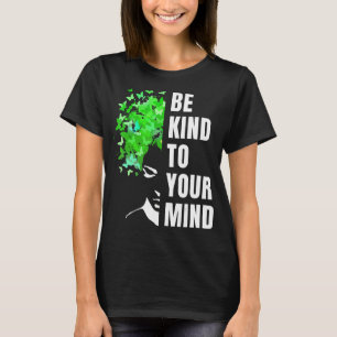 Var snäll mot ditt sinne och medvetandegöra om psy t shirt