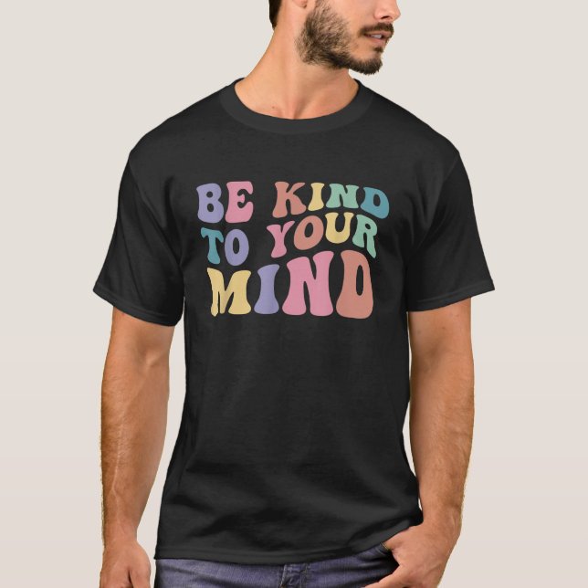 Var snäll mot ditt sinne och medvetandegöra om psy t shirt (Framsida)