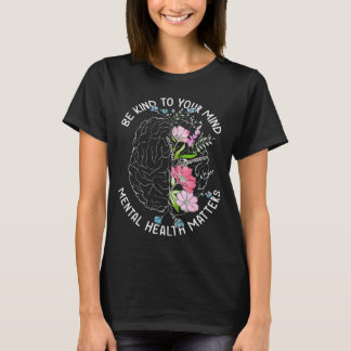 Var snäll mot ditt sinne och medvetandegöra tandhä t shirt