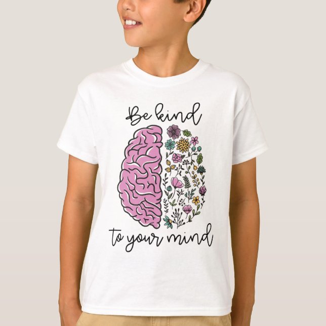 Var snäll mot ditt sinne Problem med psykisk hälsa T Shirt (Framsida)