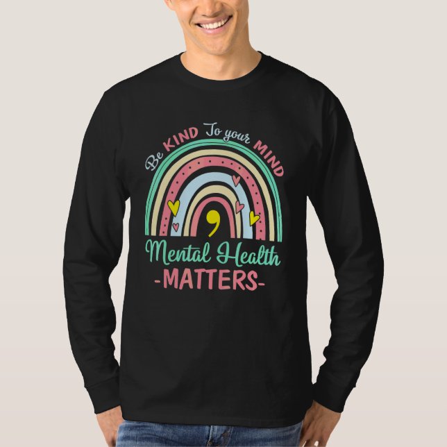 Var snäll mot ditt sinne Psykisk hälsa är viktig m T Shirt (Framsida)