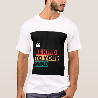 Var snäll mot ditt sinne, psykisk hälsa T-Shirt