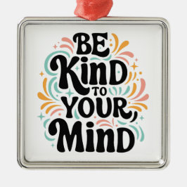 Var snäll mot ditt sinne, regroovy själv kärlek julgransprydnad metall