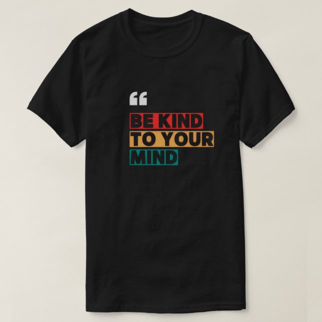 Var snäll mot ditt sinne t shirt (Design framsida)