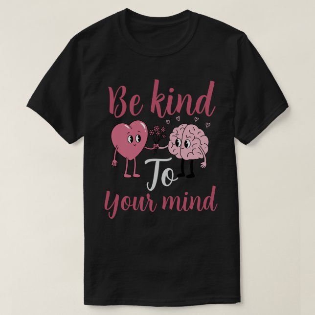 Var snäll mot ditt sinne t shirt (Design framsida)