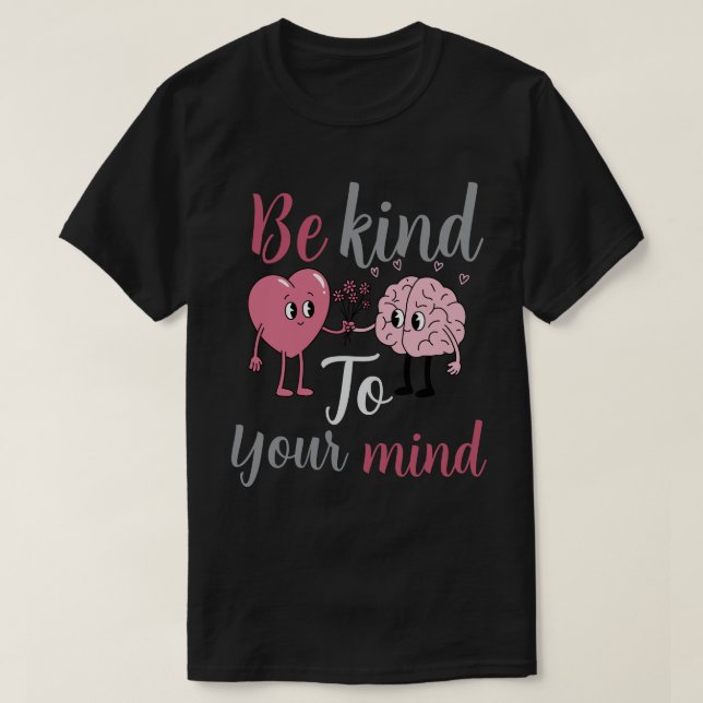 Var snäll mot ditt sinne t shirt (Design framsida)