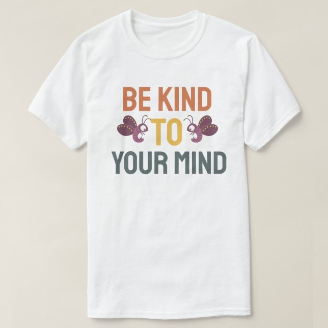 Var snäll mot ditt sinne t shirt (Design framsida)