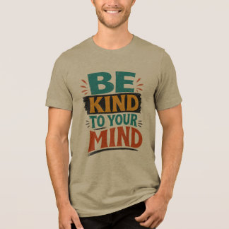 Var snäll mot ditt sinne T-shirt – Positiv mental