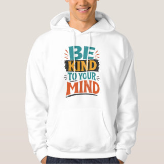 Var snäll mot ditt sinne t-shirt – Positiv mental Hoodie