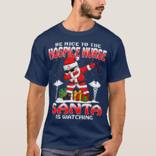 Var snäll mot Hospice Nurse Santa tittar på T Shirt