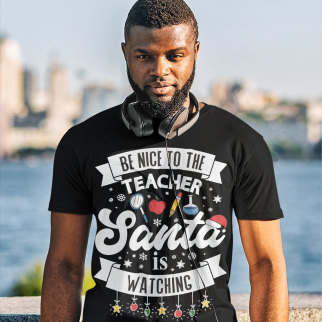 Var snäll mot läraren Santa tittar på julen T Shirt (Skapare uppladdad)