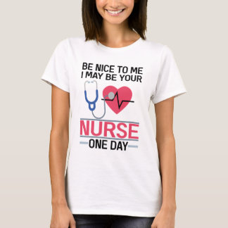 Var snäll mot mig att jag kan bli din sjukskötersk t shirt