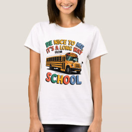 Var snäll mot mig, det är långt hem från skolan t shirt