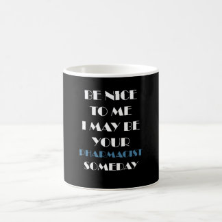 Var snäll mot mig, jag kan vara din farmaceut någo kaffemugg