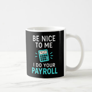 Var snäll mot mig - jag sköter din lön kaffemugg