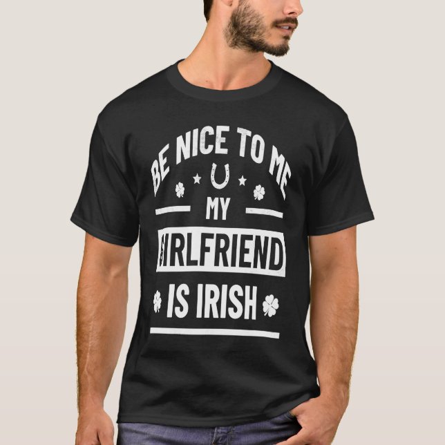 Var snäll mot mig min flickvän är Irish St Patrick T Shirt (Framsida)