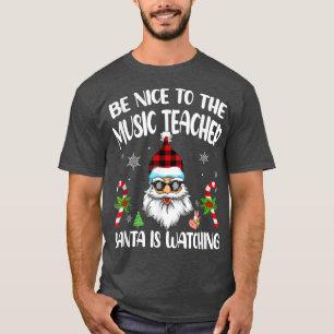 Var snäll mot musikläraren Santa tittar på Roligte T Shirt