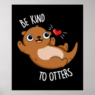 Var snäll mot otters fräcka Otter Pun-Mörk BG Poster