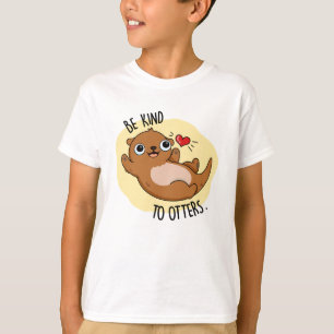 Var snäll mot Otters underbara Otter Pun T Shirt