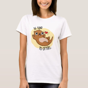 Var snäll mot Otters underbara Otter Pun T Shirt