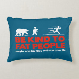 Var snäll mot tjockar prydnadskudde