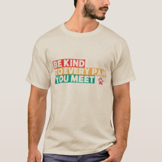 Var snäll mot varje tass du träffar t shirt