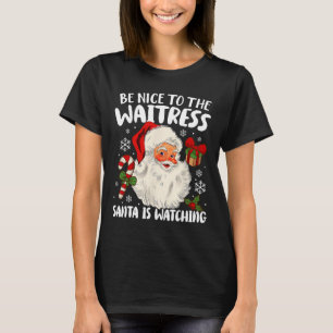 Var snäll mot Waitress Santa tittar på Christma T Shirt