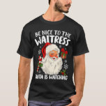 Var snäll mot Waitress Santa tittar på Christma T Shirt<br><div class="desc">Var snäll mot Waitrestomten som tittar på julen Julafton 1</div>