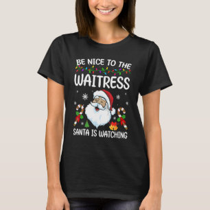 Var snäll mot Waitress Santa tittar på Christma T Shirt