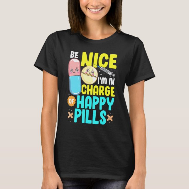 Var snäll och ansvarig för Lycklig Pills Nursing T Shirt (Framsida)