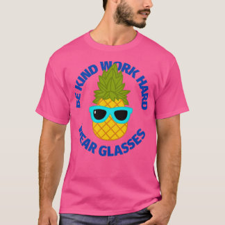Var snäll och arbeta hårt med bära, glasögonanas, t shirt