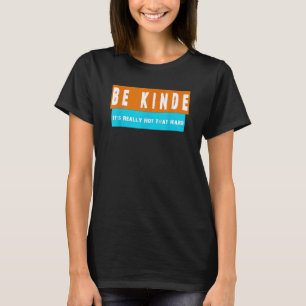 Var snäll och det är inte så verkligen. t shirt
