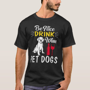 Var snäll och dricka vin pet hundar t shirt