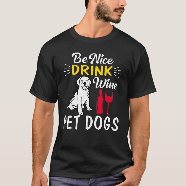 Var snäll och dricka vin pet hundar t shirt (Framsida)